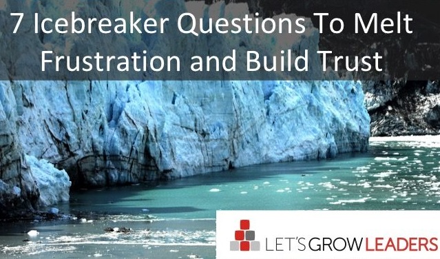 7 Icebreaker Questions to Melt Frustration and Build Trust